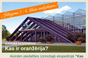 Izzinošā ekspedīcija \"Kas ir oranžērija?\"- 03.10.2024.