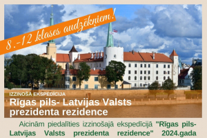 IZZINOŠĀ EKSPEDĪCIJA "RĪGAS PILS- LATVIJAS VALSTS PREZIDENTA REZIDENCE"- 14.05.2024.