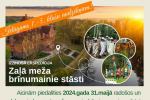 IZZINOŠĀ EKSPEDĪCIJA "ZAĻĀ MEŽA BRĪNUMAINIE STĀSTI"- 31.05.2024.